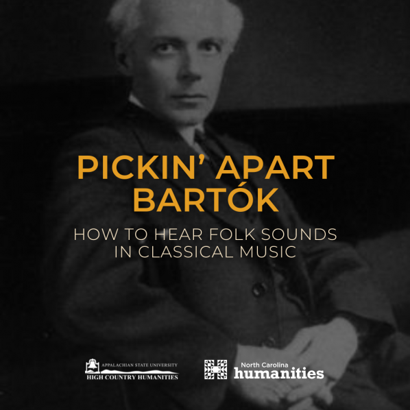 Appalachian State University's High Country Humanities—with support from North Carolina Humanities—is pleased to present “Pickin’ Apart Bartók: How to Hear Folk Sounds in Classical Music” on Wednesday, April 2, 2025, from 5:30-7 p.m. at the Jones House Cultural Center, located at 604 West King Street in Boone.