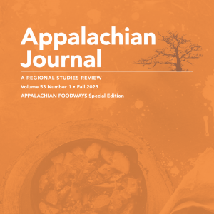 Appalachian Journal: A Regional Studies Review (vol. 53, no. 1)