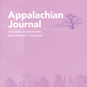 Appalachian Journal: A Regional Studies Review (vol. 53, no. 3)