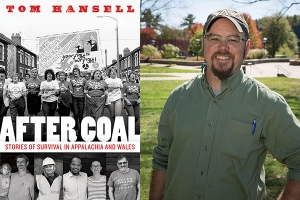 Appalachian professor Thomas Hansell is the author of "After Coal: Stories of Survival in Appalachia and Wales," forthcoming from West Virginia University Press. The book is an adaptation of Hansell's 2016 documentary "After Coal." West Virginia University Press image