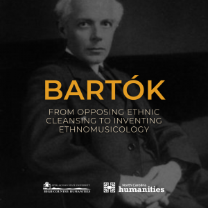 Appalachian State University's High Country Humanities—with support from North Carolina Humanities—is pleased to present “Bartók: From Opposing Ethnic Cleansing to Inventing Ethnomusicology” on Tuesday, March 4, 2025, from 5:30-7 p.m. in Room 1102 of Turchin Center for the Visual Arts, located at 423 West King Street in Boone.