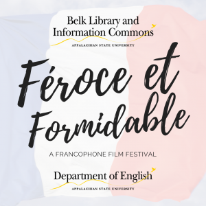 Appalachian State University’s Belk Library and Information Commons and the Department of English, with support from the Albertine Cinémathèque Festival Grant, is hosting “Féroce et Formidable: A Francophone Film Festival” on seven Tuesdays throughout the 2022-2023 school year.