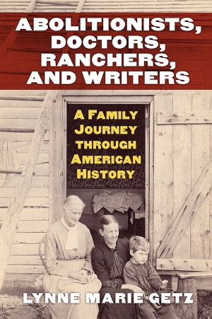 “Abolitionists, Doctors, Ranchers, and Writers: A Family Journey through American History,” in which Appalachian historian Dr. Lynne Getz traces the lives of three generations of the Faunce family though the family’s letter correspondence, is the winner of the Western Association of Women Historians’ Barbara “Penny” Kanner Prize. University Press of Kansas image
