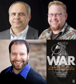 Authors of “WAR: Contemporary Perspectives on Armed Conflicts around the World" - Drs. Cameron Lippard and Pavel Osinsky, Department of Sociology, Appalachian State University and Dr. Lon Strauss, Marine Corps University.